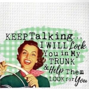 Funny kitchen dish towel keep talking lock in trunk NIP
